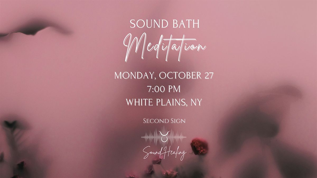 Sound Bath Meditation, October 27th, White Plains