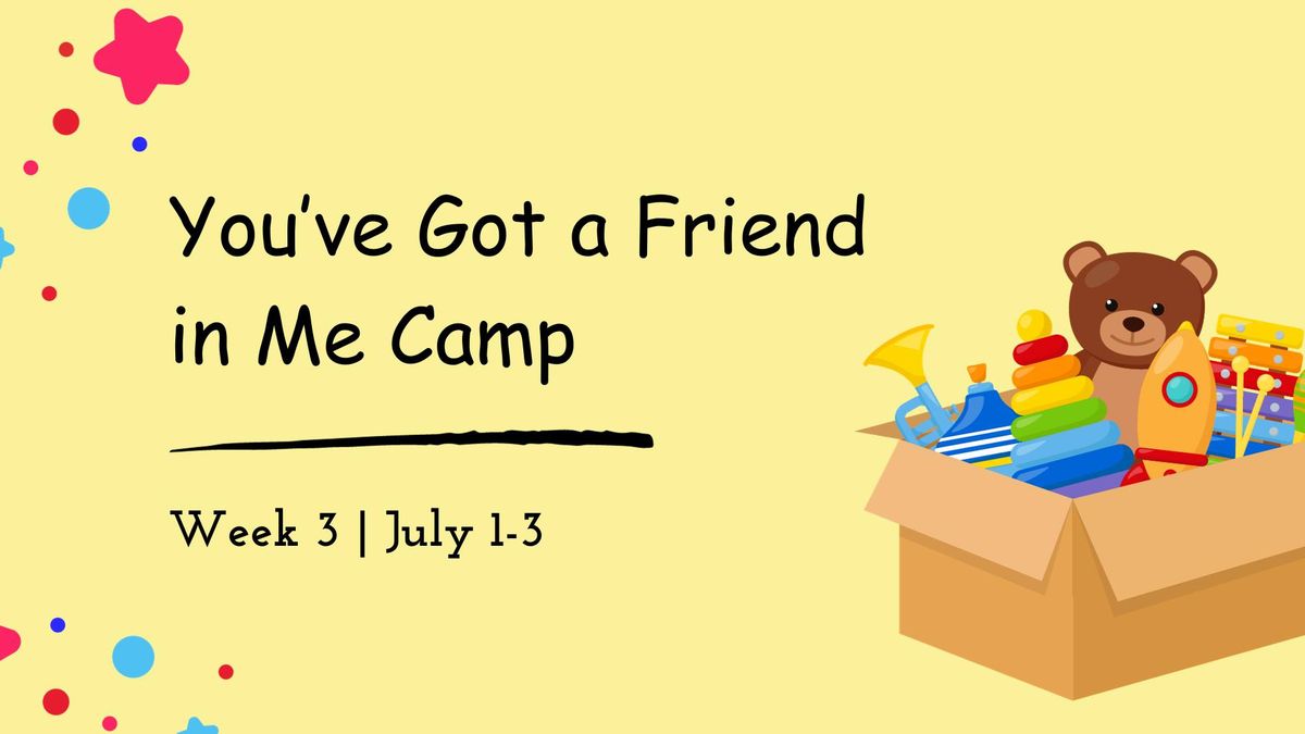 SUMMER CAMP 2024: Week 3: You Got a Friend in Me Camp