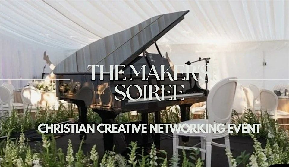 THE MAKER'S SOIREE' -  Christian Influencer Networking Event