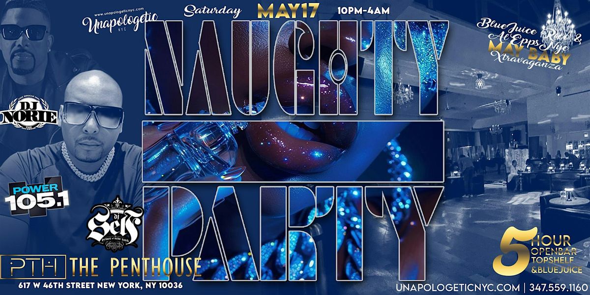 Power 105 x Unapologetic: NAUGHTY PARTY: DJ SELF & DJ NORIE |5hr open bar