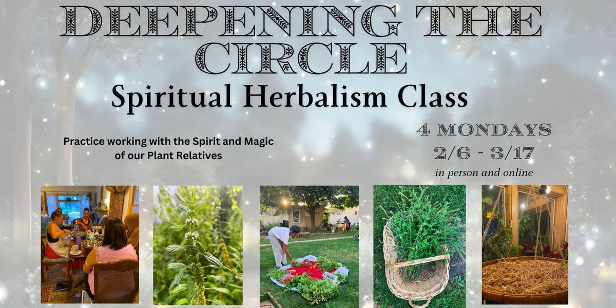 Deepening the Circle; Plant Spirit (Deva) and Spiritual Herbalism Class 2025