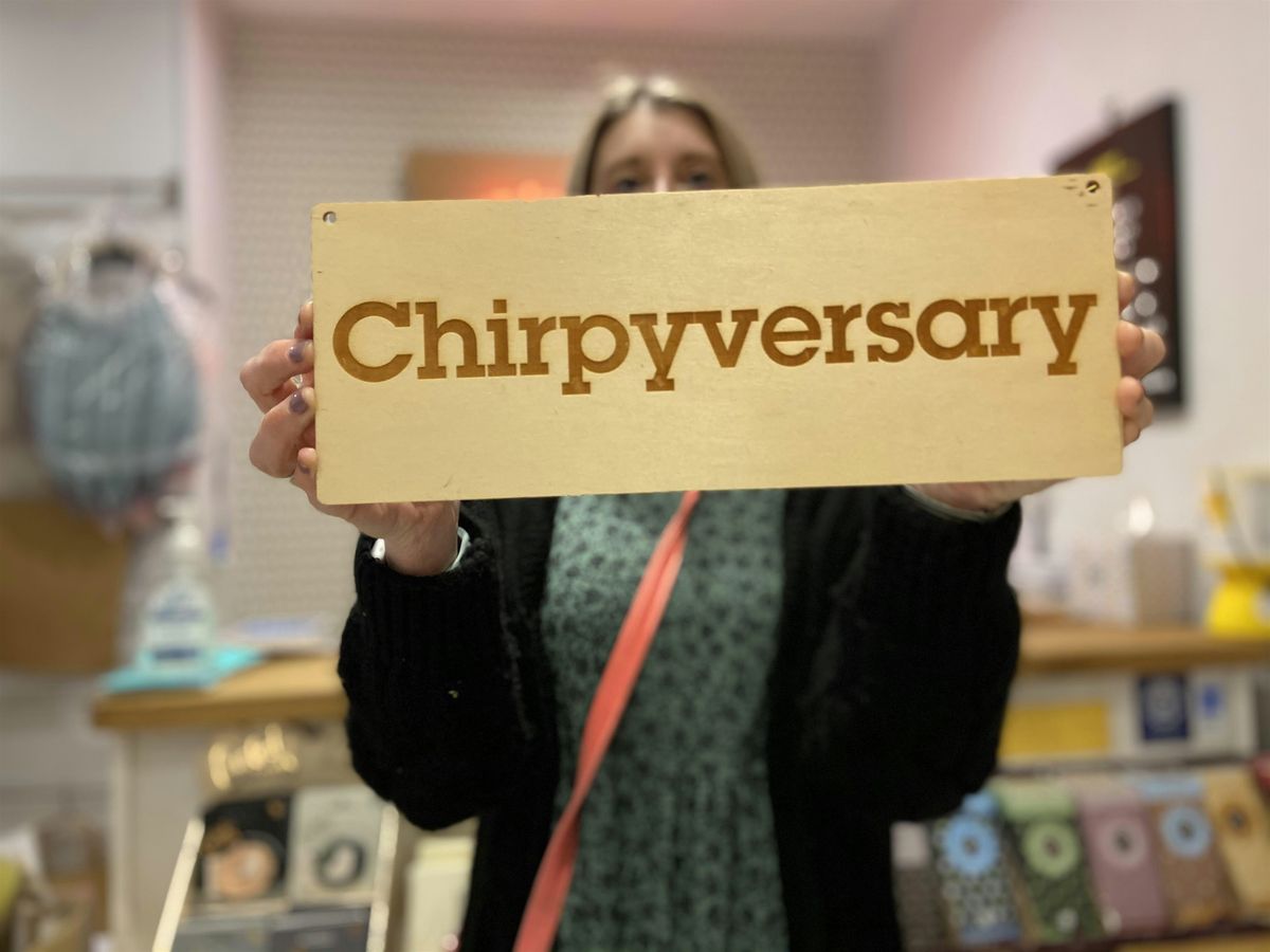 9th CHIRPYVERSARY PARTY!
