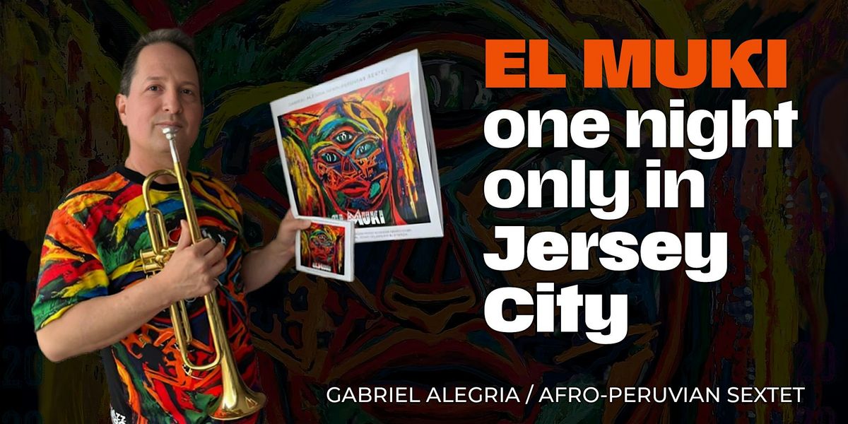 Gabriel Alegria Afro-Peruvian Sextet El MUKI: Vinyl & CD Release Concert