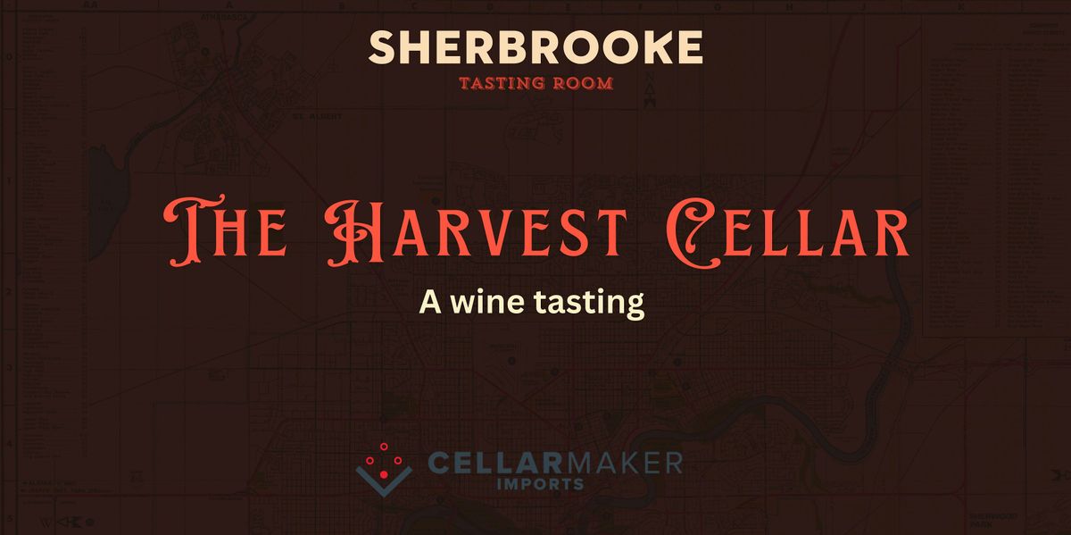 Sherbrooke Presents: The Harvest Cellar