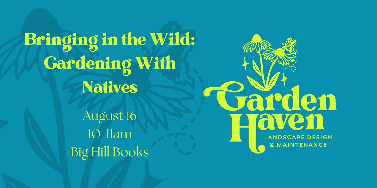 Bringing in the Wild: Gardening With Natives