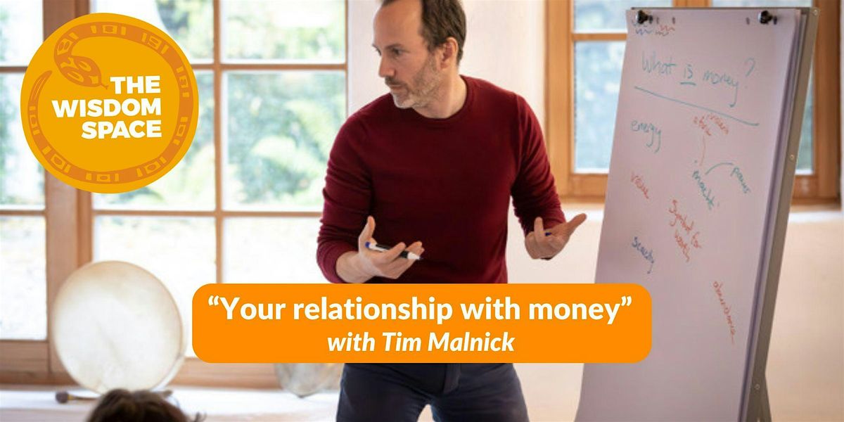 "Your relationship with money" with Tim Malnick