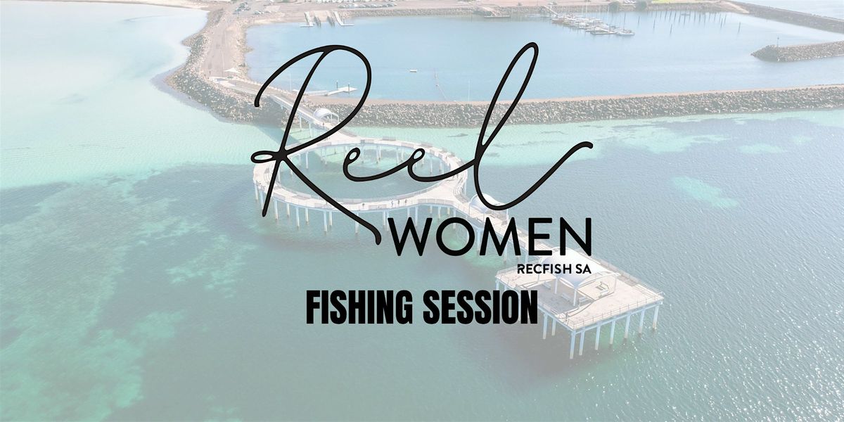 Reel Women Fishing Session | Whyalla