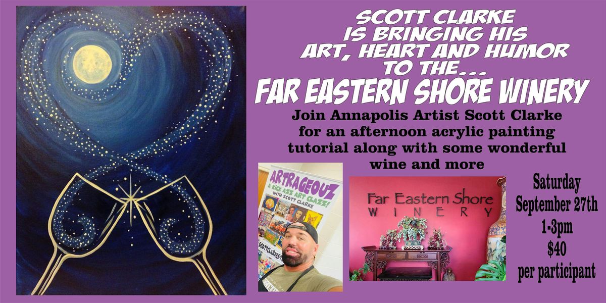 ARTRAGEOUZ PAINTING WITH SCOTT at the FAR EASTERN SHORE WINERY