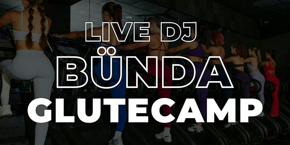 FLOW x BUNDA: Live DJ Glutecamp