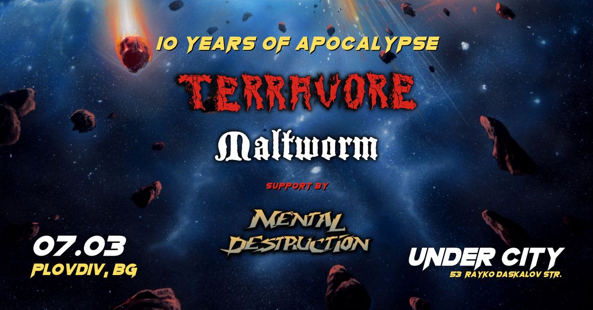 TERRAVORE \/ MALTWORM \/ MENTAL DESTRUCTION - 10 YEARS OF APOCALYPSE