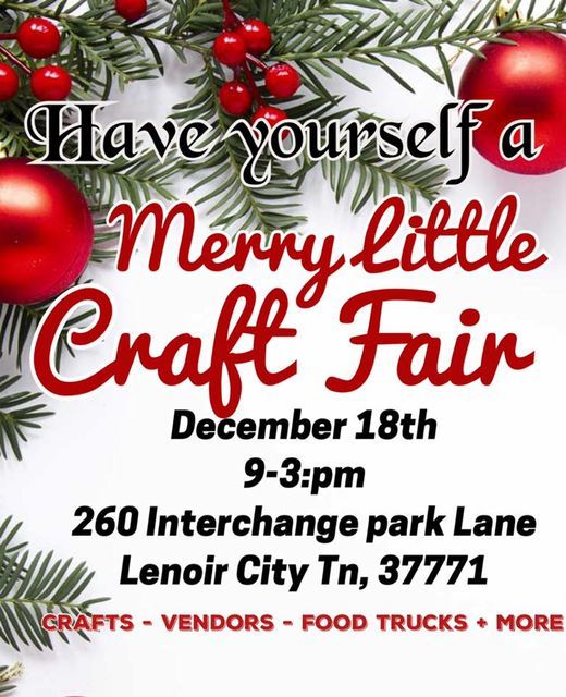 Christmas Eve Events Lenoir City Tn 2022 Merry Little Craft Fair, 260 Interchange Park Ln, Lenoir City, Tn  37772-5664, United States, 18 December 2021