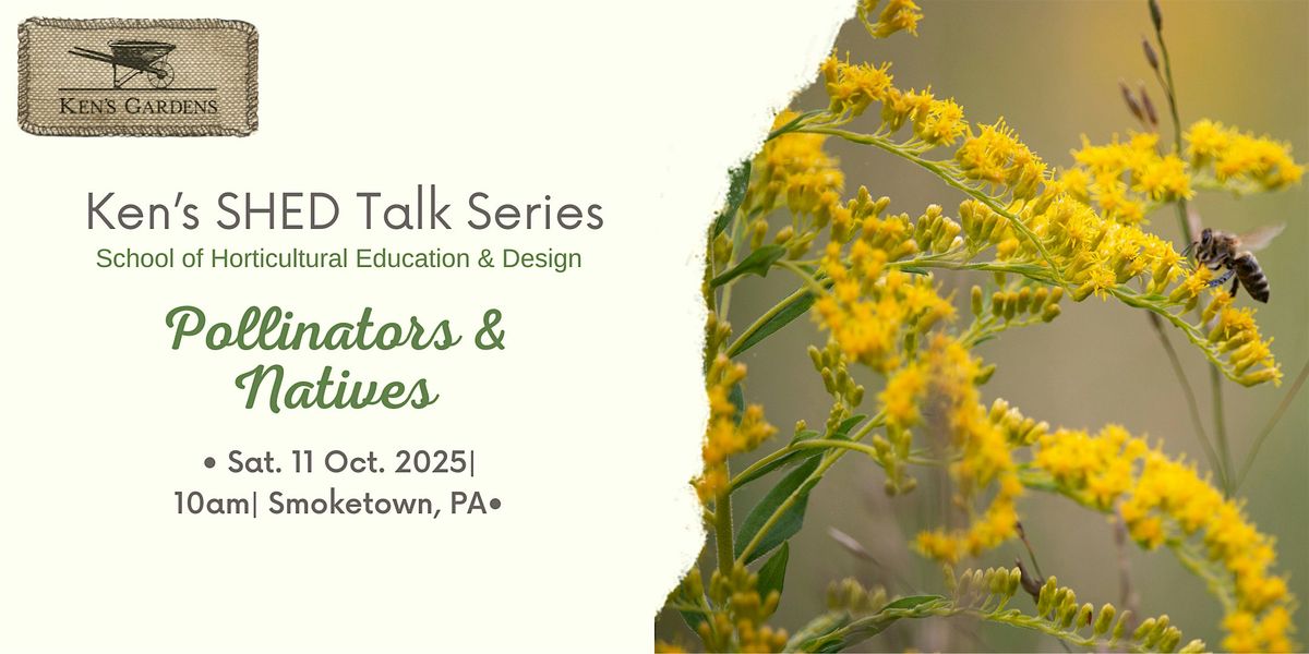 Ken's SHED Talk Series - Pollinators and Native Plants