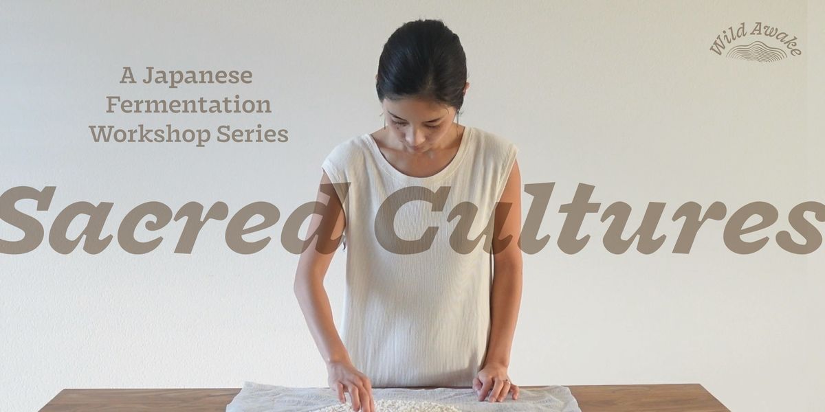 Sacred Cultures: A Japanese Fermentation Workshop Series