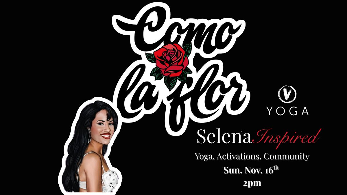 Bloomin' with Selena: A Como la Flor Yoga Flow and Market