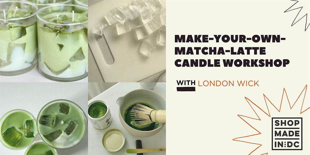 Make-A-Matcha-Latte Candle Workshop w\/London Wick Co