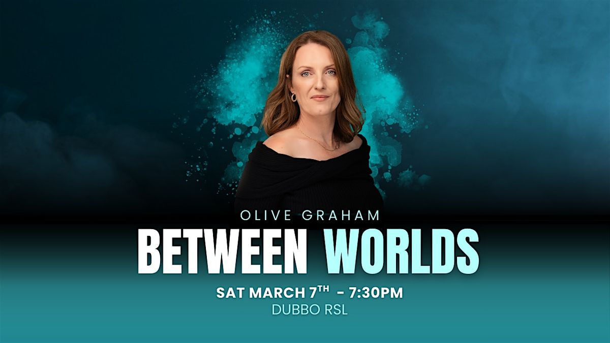 Between Worlds with Olive Graham - Dubbo, NSW