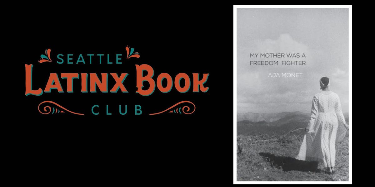 Seattle Latinx Bookclub - My Mother Was A Freedom Fighter