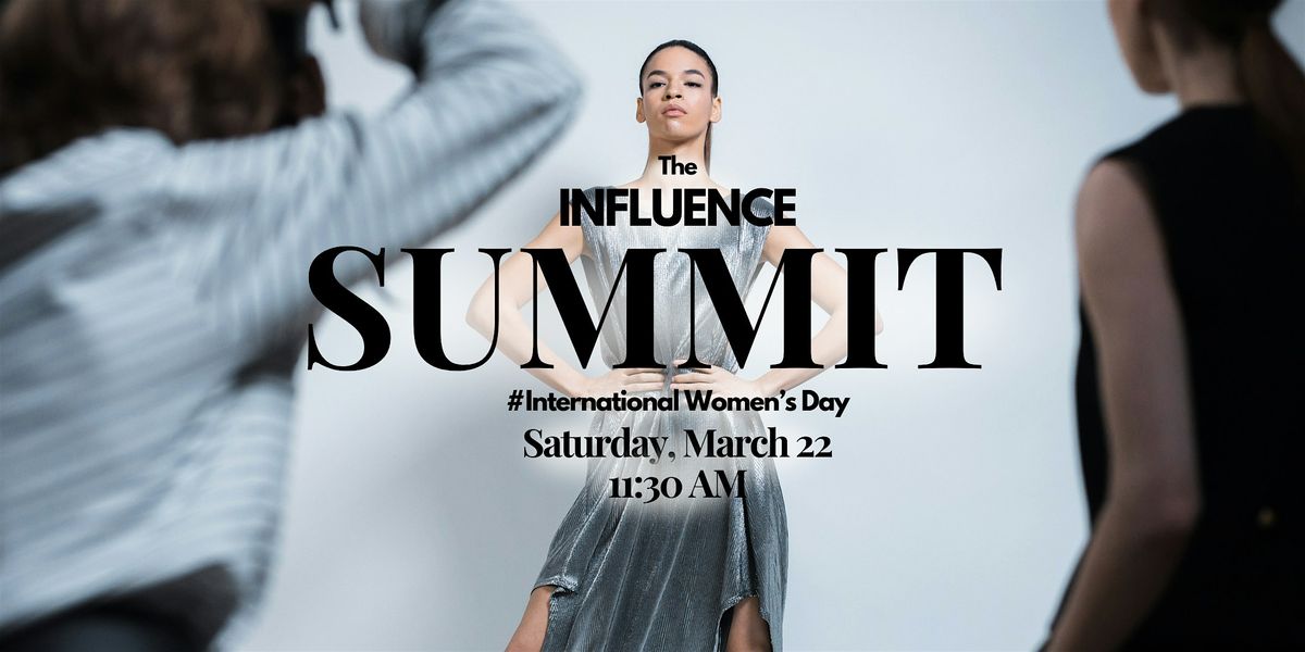 The Influence Summit: The business of Social Media - (Int'l Women's Day)