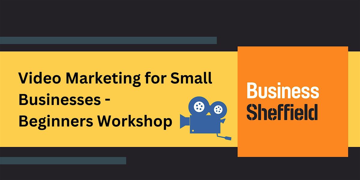 Video Marketing for Small Businesses - Beginners Workshop