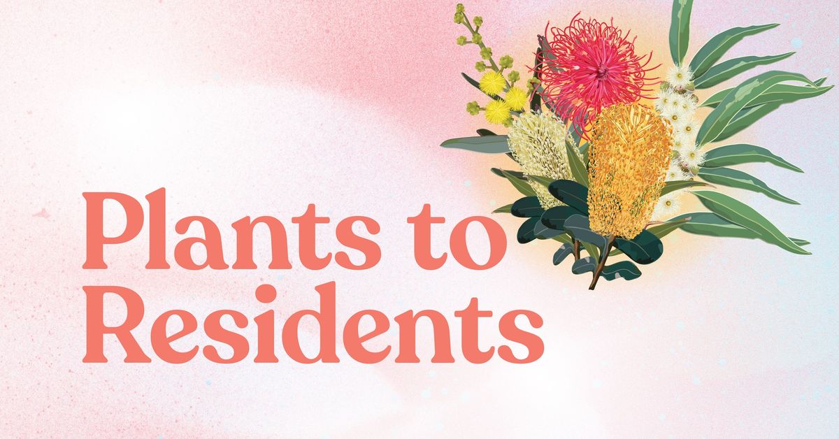 Plants to Residents Launch