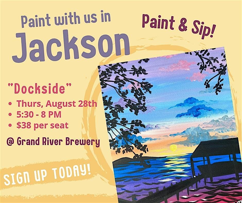 Dockside \u2013 Paint and Sip \u2013 GRB Jackson