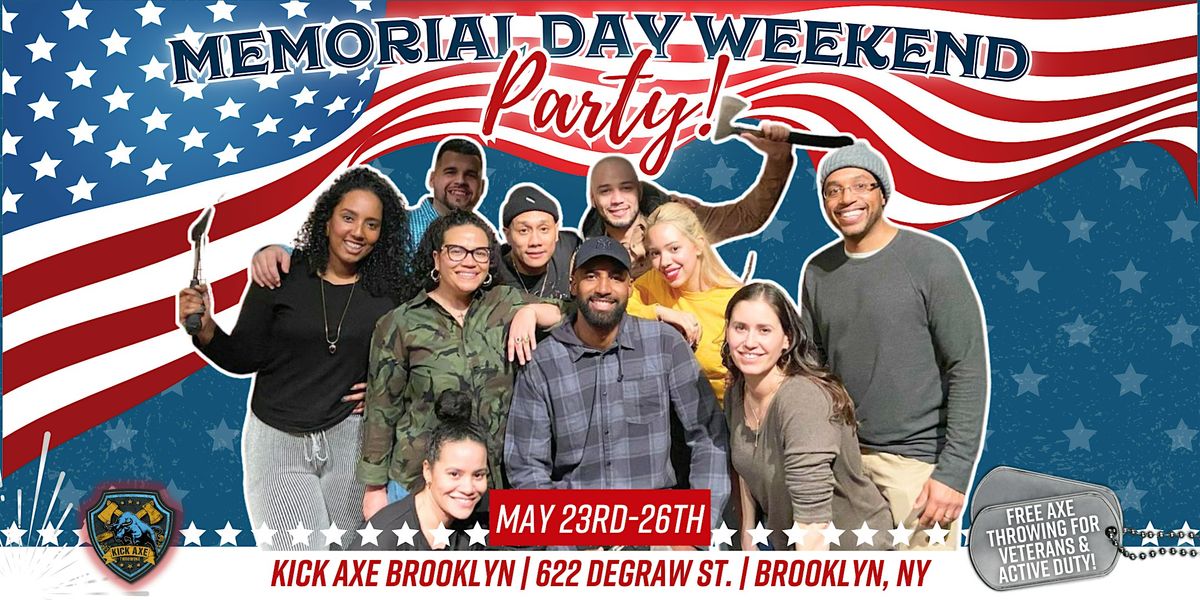 Memorial Day Weekend Party @ Kick Axe Brooklyn!
