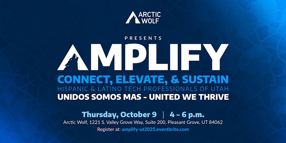 Amplify: Connect, Elevate & Sustain Hispanic and Latino Tech Professionals