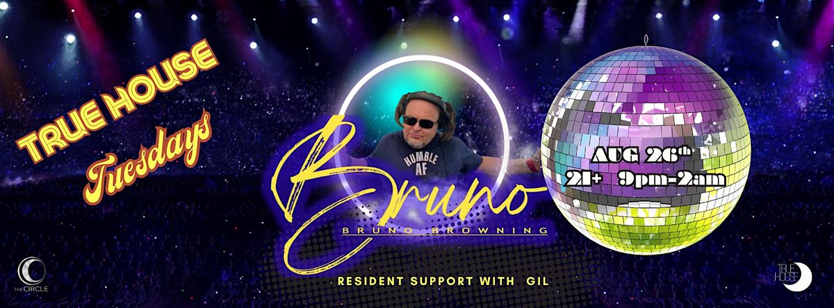 True House Tuesdays with Bruno Browning