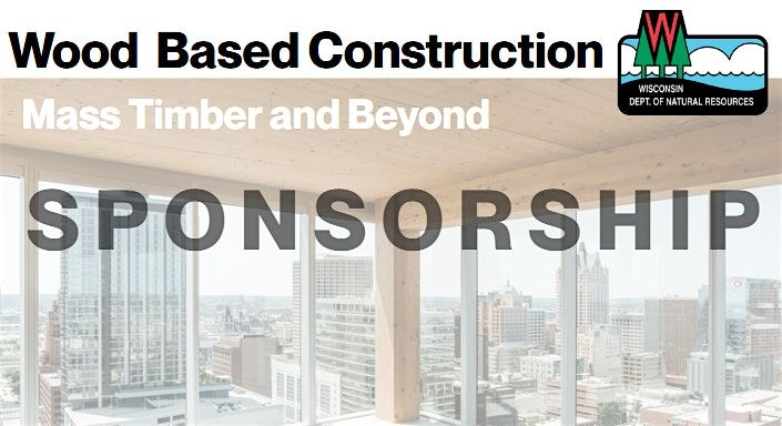 Wood Based Construction: Mass Timber and Beyond- SPONSORSHIP