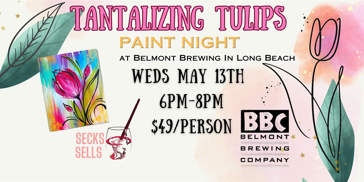 Tantalizing Tulips PAINT NIGHT at Belmont Brewing in Long Beach
