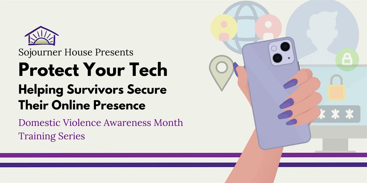 Protect Your Tech; Helping Survivors Secure Their Online Presence
