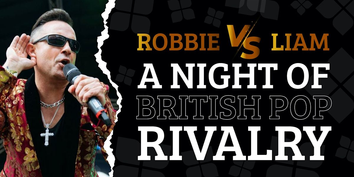 Robbie VS Liam Tribute Night