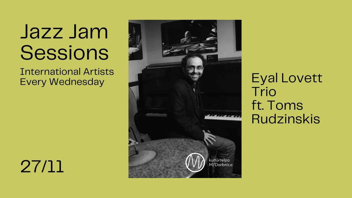 Jazz Jam Session | Eyal Lovett Trio ft. Toms Rudzinskis