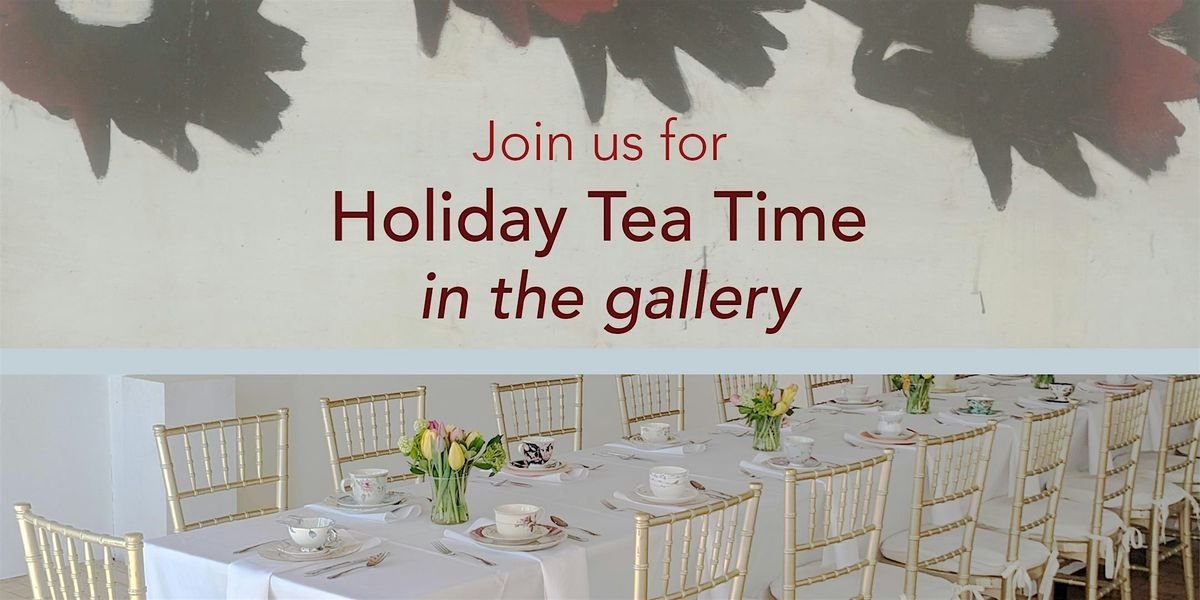 Holiday Tea Time in the Gallery