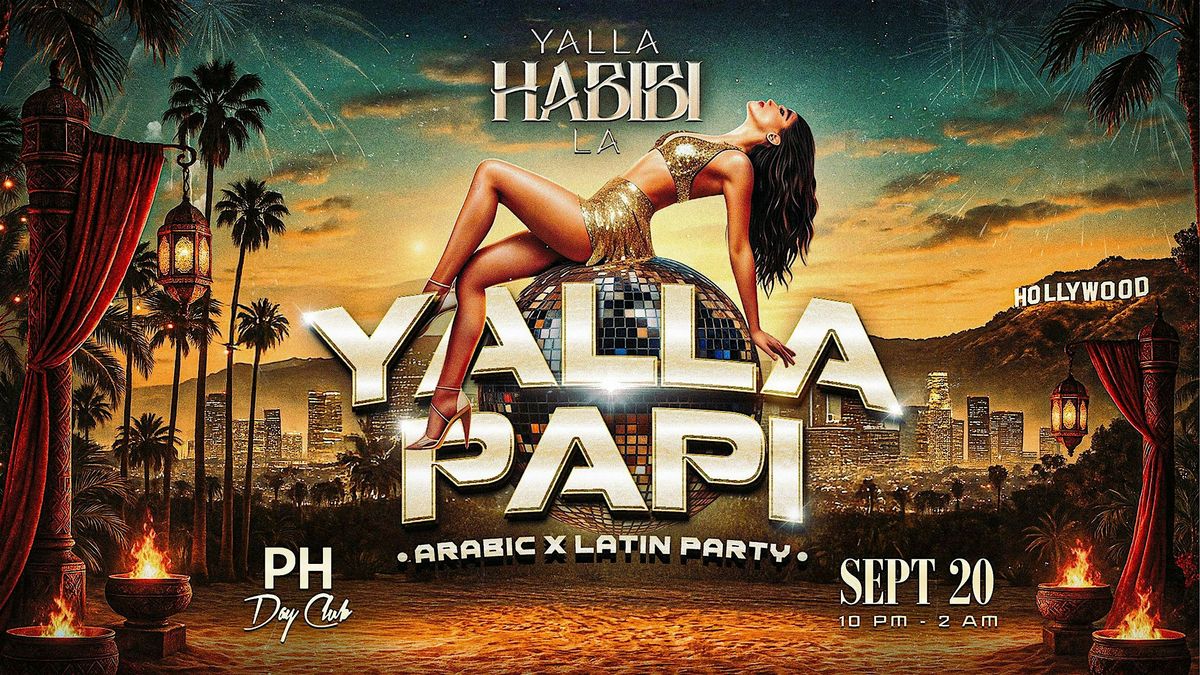 YALLA PAPI \u2013 An Arabic X Latin Party @PH Nightclub| LA - Sep 20