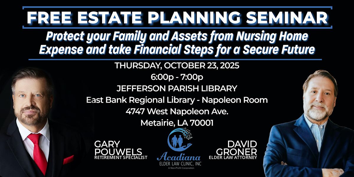 FREE ESTATE PLANNING SEMINAR IN METAIRIE, LA