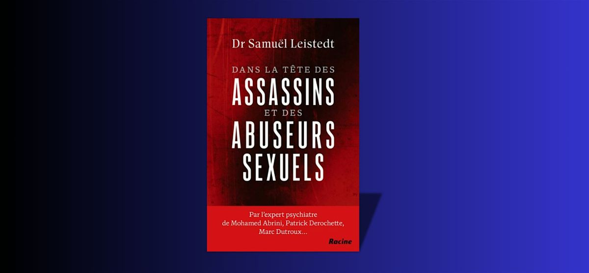 Conf\u00e9rence: Dans la t\u00eate des assassins et des abuseurs sexuels