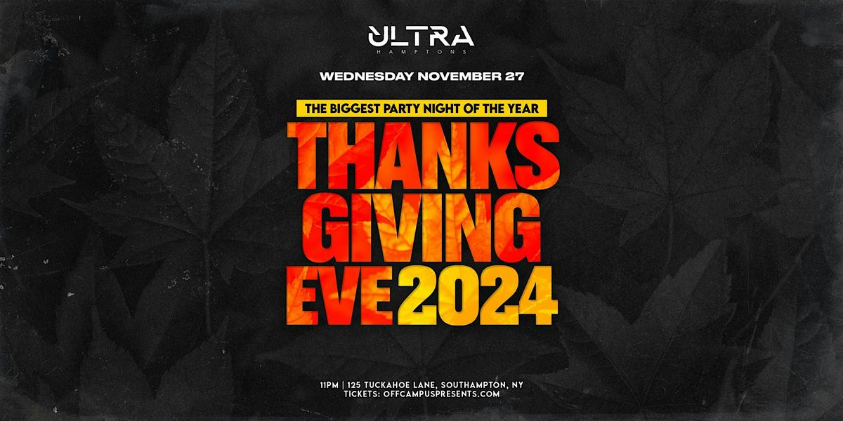 11\/27 THANKSGIVING EVE  PARTY  @ ULTRA SOUTHAMPTON (18+)