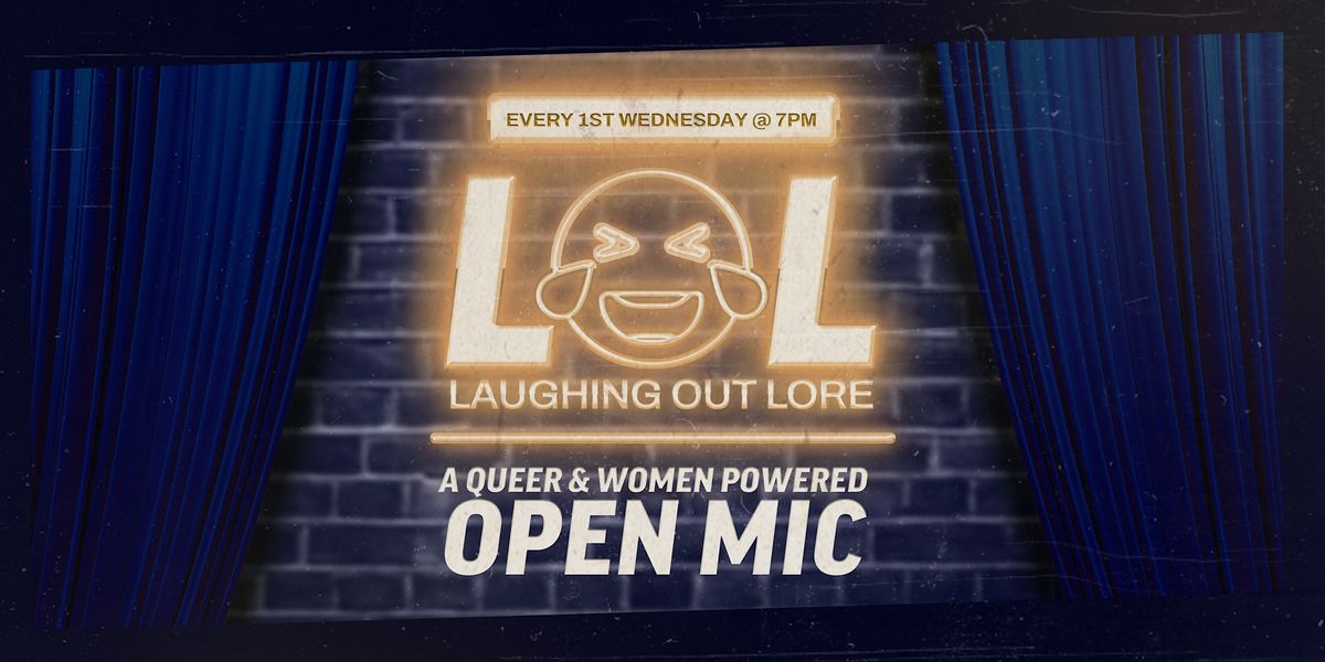 Laughing Out Lore - A Queer & Women Powered Open Mic