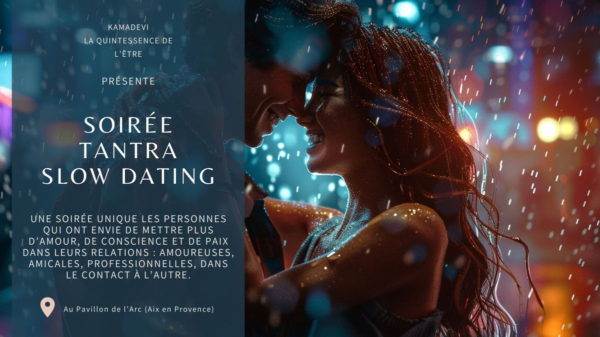 Soir\u00e9e Tantra Slow Dating @le pavillon de l'arc (Aix en Provence)