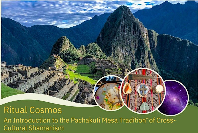Ritual Cosmos: An Introduction to the Pachakuti Mesa Tradition\u2122
