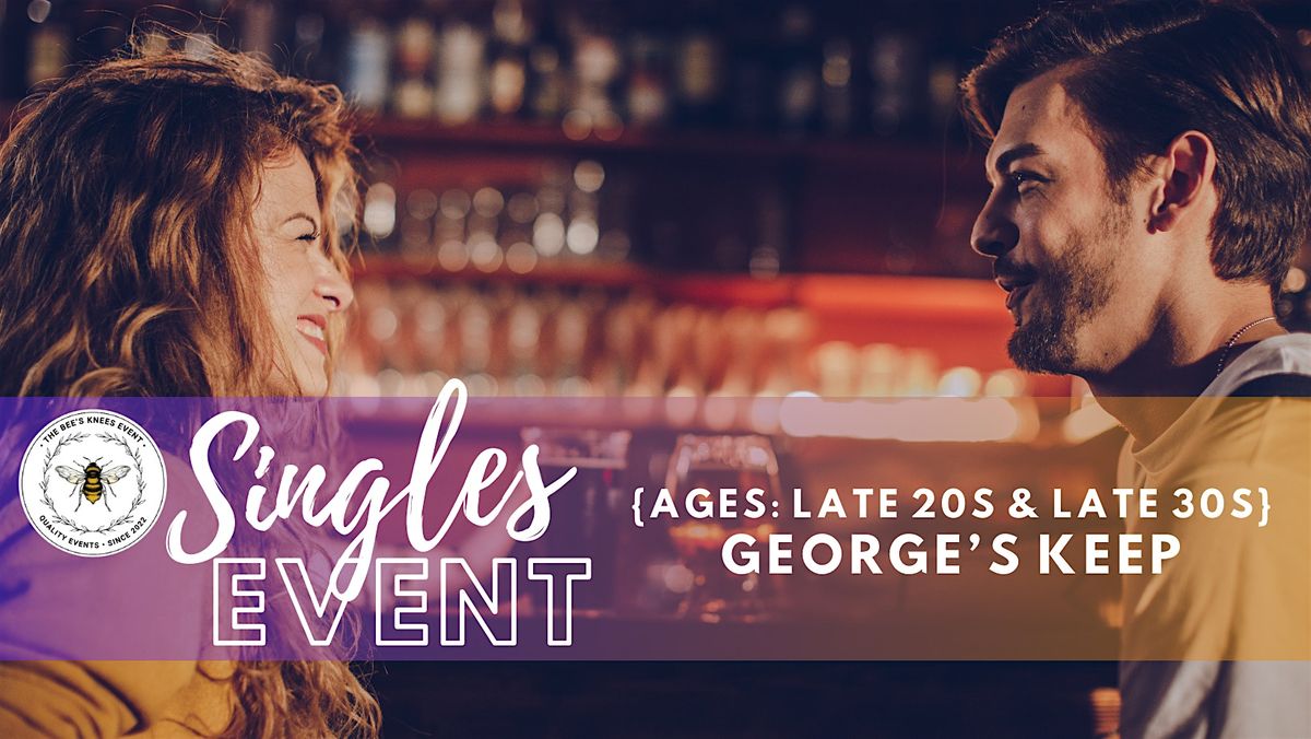 George's Keep Singles Event | Ages: Late 20s & Late 30s