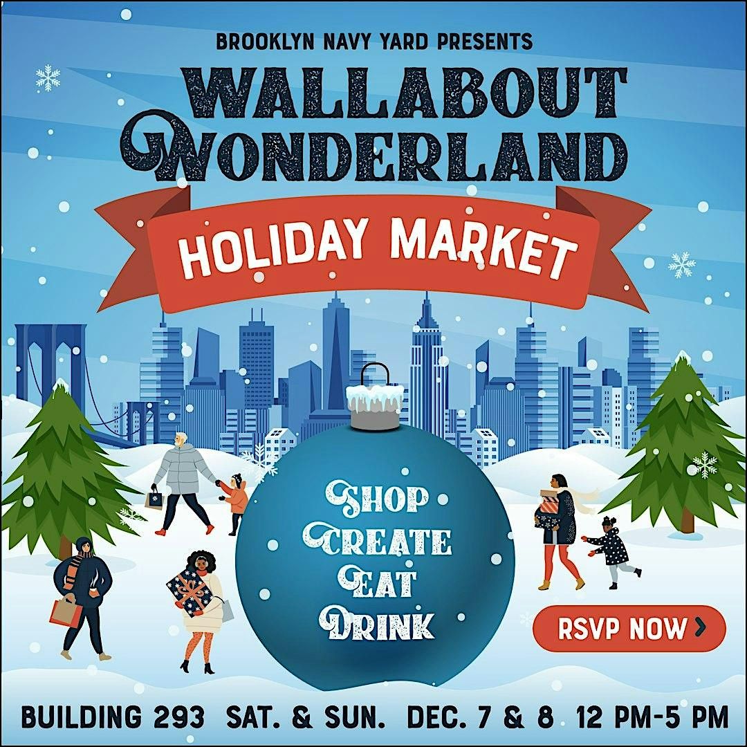 Brooklyn Navy Yard's 7th Annual Wallabout Wonderland Holiday Market!