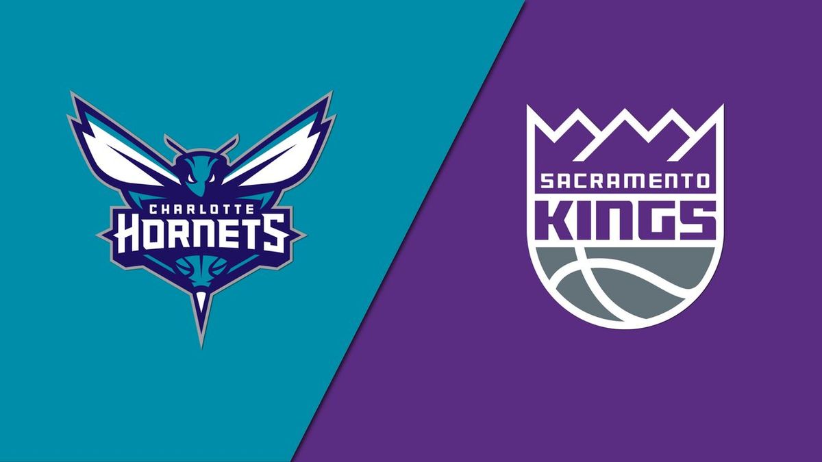 Sacramento Kings vs. Charlotte Hornets