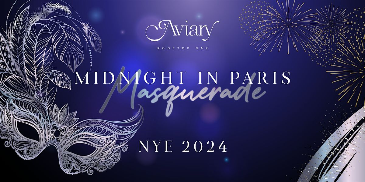 Midnight in Paris Masquerade | NYE 2024 at Aviary Rooftop Bar