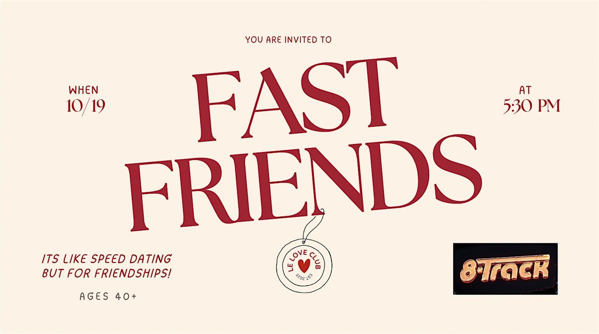 Fast Friends - It's like Speed Dating But for Friendships! (40+)