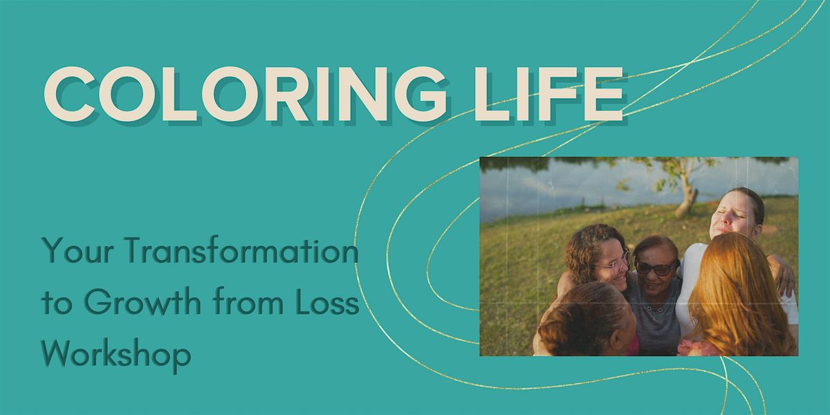 Coloring Life - Your Transformation to Growth from Loss workshop