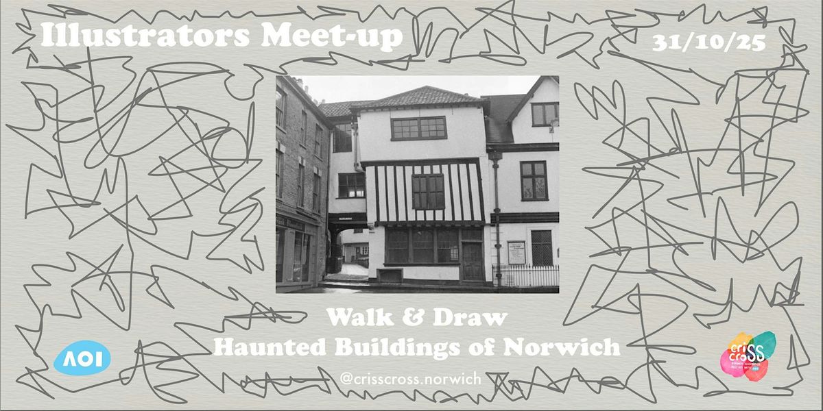 Walk & Draw: Haunted Buildings of Norwich \/ illustrator meet-up