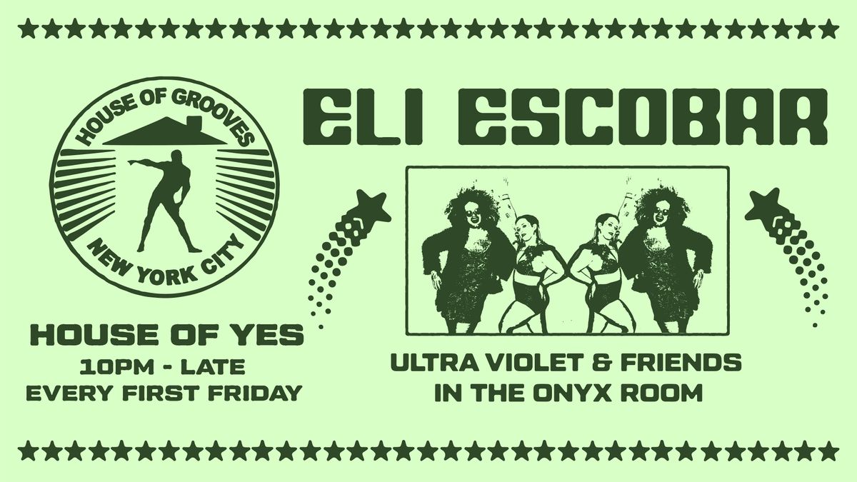 HOUSE OF GROOVES: Eli Escobar All Night + Ultra Violet & Friends