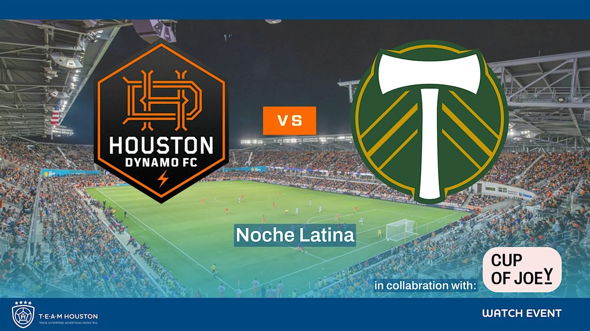 T.E.A.M. Houston - Watch Event - Houston Dynamo FC vs Portland